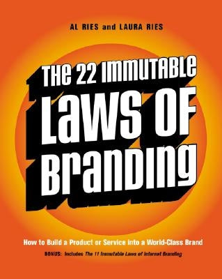 The 22 Immutable Laws of Branding: How to Build a Product or Service Into a World-Class Brand Harper Business