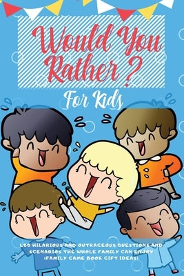Would You Rather For Kids: 400 Hilarious and Outrageous Questions and Scenarios The Whole Family can Enjoy (Family Game Book Gift Ideas) Paperback Room Three Ltd