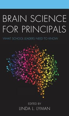Brain Science for Principals: What School Leaders Need to Know Paperback Rowman & Littlefield Publishers
