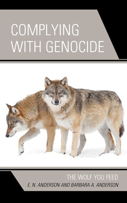 Complying with Genocide: The Wolf You Feed Paperback Lexington Books