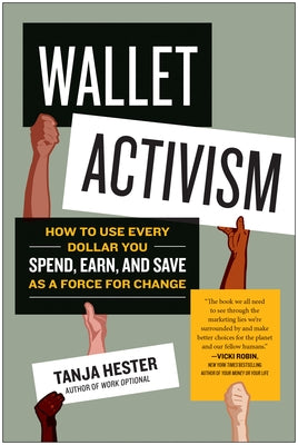 Wallet Activism: How to Use Every Dollar You Spend, Earn, and Save as a Force for Change Paperback Benbella Books
