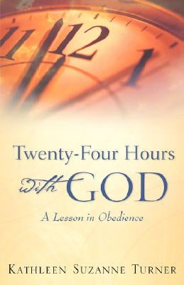 Twenty-Four Hours with God Paperback Xulon Press