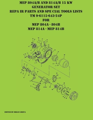 MEP 804A/B and 814A/B 15 KW Generator Set Repair Parts and Special Tools Lists TM 9-6115-643-24P for MEP 804A 804 B MEP 814A 814B Paperback Ocotillo Press