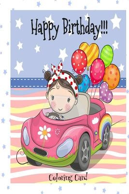 HAPPY BIRTHDAY! (Coloring Card): Birthday Cards for Girls: Inspirational Birthday Messages! Paperback Createspace Independent Publishing Platform