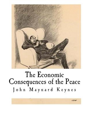 The Economic Consequences of the Peace Paperback Createspace Independent Publishing Platform