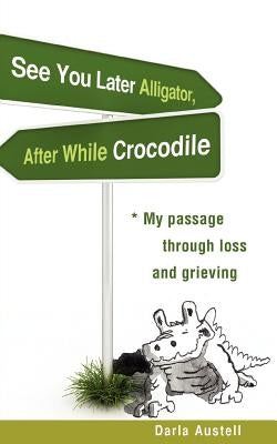 See You Later Alligator, After While Crocodile Paperback Xulon Press