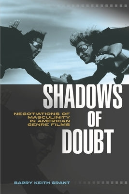 Shadows of Doubt: Negotiations of Masculinity in American Genre Films Paperback Wayne State University Press