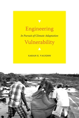 Engineering Vulnerability: In Pursuit of Climate Adaptation Paperback Duke University Press