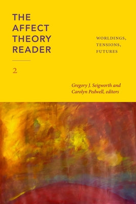 The Affect Theory Reader 2: Worldings, Tensions, Futures Paperback Duke University Press