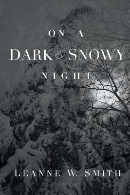 On a Dark & Snowy Night Paperback Leanne W. Smith