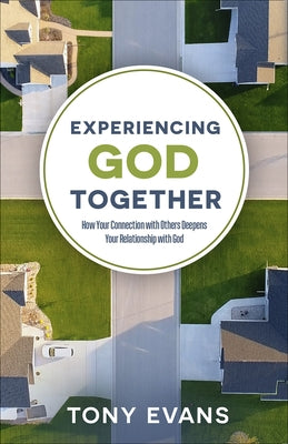 Experiencing God Together: How Your Connection with Others Deepens Your Relationship with God Paperback Harvest House Publishers