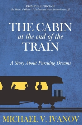 The Cabin at the End of the Train: A Story About Pursuing Dreams Paperback Speaklife