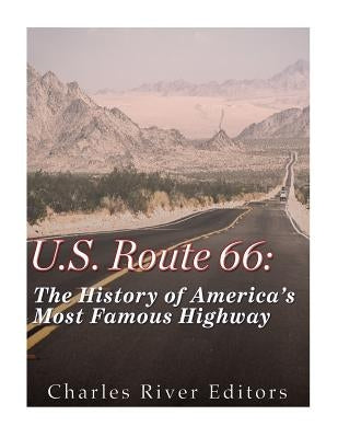 U.S. Route 66: The History of America's Most Famous Highway Paperback Createspace Independent Publishing Platform