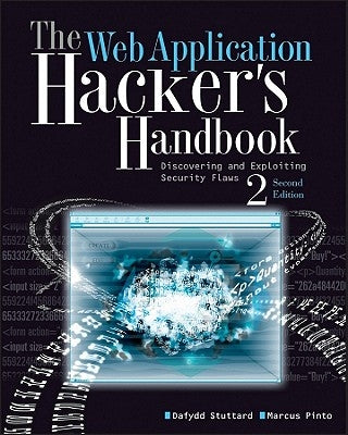 The Web Application Hacker's Handbook: Finding and Exploiting Security Flaws Wiley Publishing