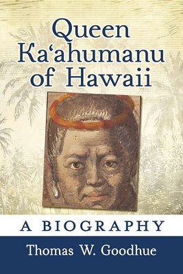 Queen Kaʻahumanu of Hawaii: A Biography Paperback McFarland & Company