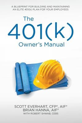 The 401(k) Owner's Manual: Preparing Participants, Protecting Fiduciaries Paperback iUniverse