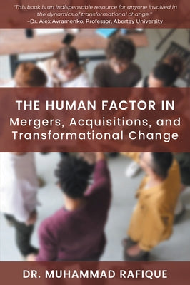 The Human Factor in Mergers, Acquisitions, and Transformational Change Paperback Business Expert Press