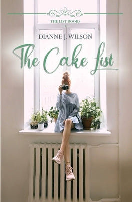 The Cake List: Contemporary Christian women's fiction - feelgood, faith-filled & fun. (The List Books Book 1) Paperback Skydot Publications