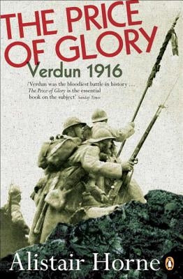 The Price of Glory: Verdun 1916; Revised Edition Paperback Penguin Books