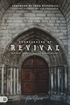 Doorkeepers of Revival: Birthing, Building, and Sustaining Revival Paperback Destiny Image Incorporated