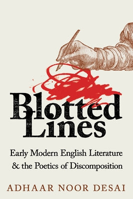 Blotted Lines: Early Modern English Literature and the Poetics of Discomposition Paperback Cornell University Press