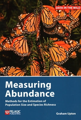 Measuring Abundance: Methods for the Estimation of Population Size and Species Richness Paperback Pelagic Publishing Ltd