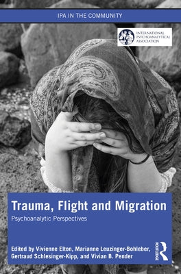 Trauma, Flight and Migration: Psychoanalytic Perspectives Paperback Routledge