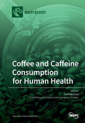 Coffee and Caffeine Consumption for Human Health Paperback Mdpi AG