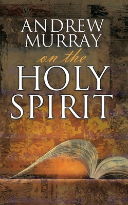 Andrew Murray on the Holy Spirit Whitaker House