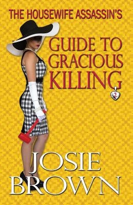 The Housewife Assassin's Guide to Gracious Killing Paperback Signal Press