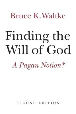 Finding the Will of God: A Pagan Notion? Paperback William B. Eerdmans Publishing Company
