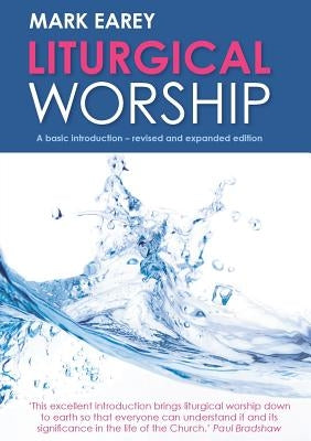 Liturgical Worship: A Basic Introduction - Revised and Expanded Edition Paperback Church House Pub