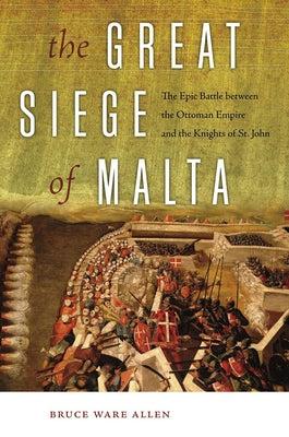 The Great Siege of Malta: The Epic Battle Between the Ottoman Empire and the Knights of St. John Paperback Foreedge