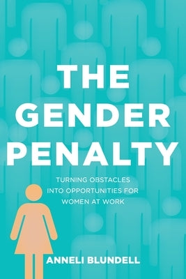 The Gender Penalty: Turning obstacles into opportunities for women at work Paperback Bhp: Bacca House Press