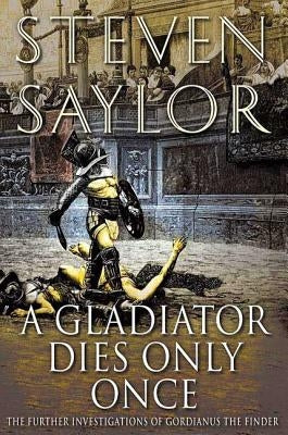 A Gladiator Dies Only Once: The Further Investigations of Gordianus the Finder Paperback St. Martins Press-3PL