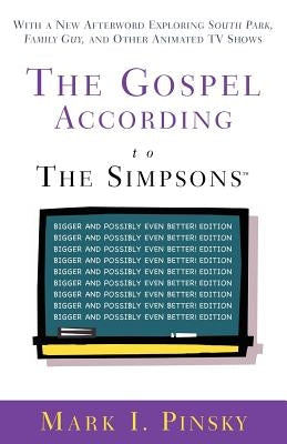 The Gospel According to the Simpsons: Bigger and Possibly Even Better! Edition Paperback Westminster John Knox Press