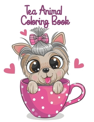 Tea Animal Coloring Book: Drinking Animals Coloring Book Paperback Independently Published