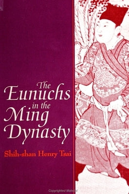 The Eunuchs in the Ming Dynasty Paperback State University of New York Press