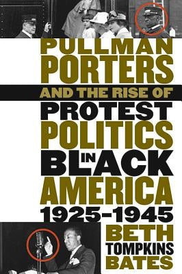 Pullman Porters and the Rise of Protest Politics in Black America, 1925-1945 Paperback University of North Carolina Press