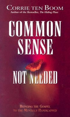 Common Sense Not Needed: Bringing the Gospel to the Mentally Handicapped Paperback CLC Publications