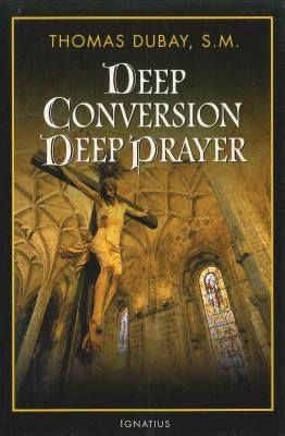 Paperback of Deep Conversion or Deep Prayer by Ignatius Press, showing the book cover with title and author details.