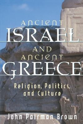 Ancient Israel and Ancient Greece: Religion, Politics, and Culture Paperback Fortress Press