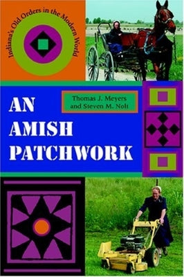 An Amish Patchwork: Indiana's Old Orders in the Modern World Paperback Quarry Books