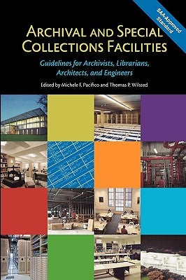 Archival and Special Collections Facilities: Guidelines for Archivists, Librarians, Architects, and Engineers Paperback ALA Editions