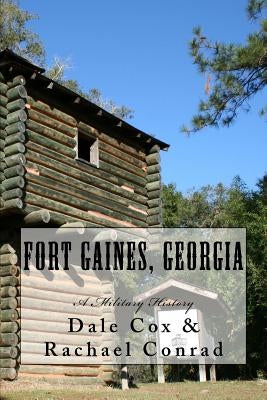 Fort Gaines, Georgia: A Military History Paperback Old Kitchen Books