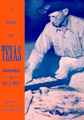 A Taste of Texas Ranching: Cooks and Cowboys Paperback Texas Tech University Press