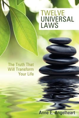 Twelve Universal Laws: The Truth That Will Transform Your Life Paperback Balboa Press