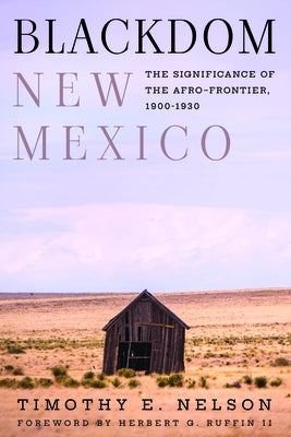 Blackdom, New Mexico: The Significance of the Afro-Frontier, 1900-1930 Paperback Texas Tech University Press