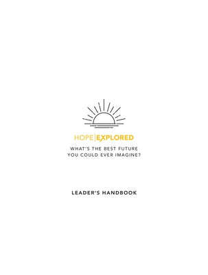 Hope Explored Leader's Handbook: What's the Best Future You Could Ever Imagine? Paperback Good Book Co