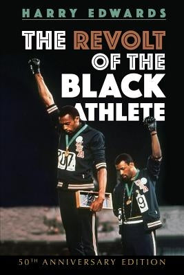 The Revolt of the Black Athlete: 50th Anniversary Edition University of Illinois Press